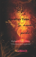 Arcadias Tome 1 Le monde perdu B0CCCSCXQT Book Cover
