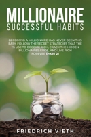 Millionaire Successful Hаbіtѕ: Becoming a Millionaire Has Never Been This Easy, Follow the Secret Strategies That the 1% Use to Become Rich, Crack the Hidden Billionaires Code, and Live Rich Forever ( 1801384886 Book Cover