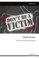 Shield of Justice: The Art of Crime Prevention 9999329861 Book Cover