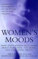 Women's Moods: What Every Woman Must Know About Hormones, the Brain, and Emotional Health 0380728524 Book Cover
