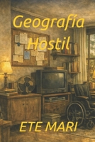 Geografía Hostil (Spanish Edition) B0GVNMBB4C Book Cover