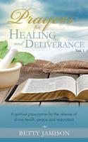 Prayers for Healing and Deliverance: A spiritual prescription for the release of divine health, peace and restoration 1732312648 Book Cover