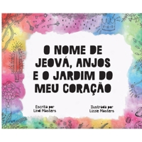 Portuguese Edition - The name of Yahweh, Angels and the garden of my Heart 1964959543 Book Cover