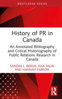 History of PR in Canada: An Annotated Bibliography and Critical Historiography of Public Relations Research in Canada 1032830425 Book Cover