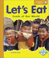 Let's Eat: Foods of Our World (Spyglass Books) 0756503655 Book Cover