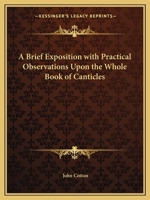 A briefe exposition with practicall observations upon the whole book of Ecclesiastes by ... Mr. John Cotton ...; published by Anthony Tuckney ... 1275641032 Book Cover