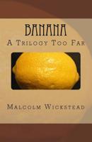 Banana: A Trilogy Too Far 1540770028 Book Cover