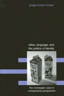 Elites, Language, and the Politics of Identity: The Norwegian Case in Comparative Perspective (Suny Series in National Identities) 0791456560 Book Cover