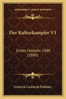 Der Kulturkampfer V1: Erstes Halbjahr 1880 (1880) 1168485894 Book Cover