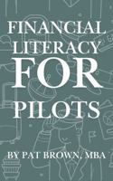 Financial Literacy For Pilots: "Navigate Your Money Like You Navigate the Skies - Confidently, Strategically, and With Purpose" 1967737304 Book Cover