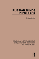 Russian Minds in Fetters (RLE: Early Western Responses to Soviet Russia) 1138071358 Book Cover