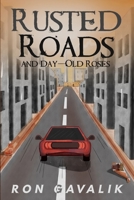 Rusted Roads and Day-Old Roses B09Y6BLHGZ Book Cover