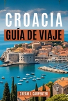 Guía de Viaje a Croacia 2026: Descubra la magia de las islas y los parques nacionales B0FN747KZ4 Book Cover