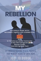 My Rebellion: How Donald Trump, Mitch McConnell, Together with Vladimir Putin, Hired Wells Fargo Bank to Terrorize Our LGBTQ+ Community & How This Transgender Woman Fought Them B091CFFX58 Book Cover