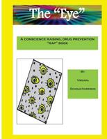 The "Eye" ("Drug Free" the way to be) (Volume 5) 1974679373 Book Cover