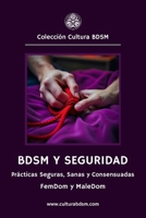 BDSM y Seguridad: Prácticas Seguras, Sanas y Consensuadas (Colección Cultura BDSM) (Spanish Edition) B0DWDGQ3M7 Book Cover