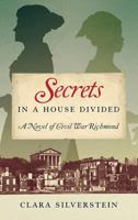 Secrets in a House Divided: A Novel of Civil War Richmond 0881466697 Book Cover