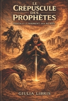Le Crépuscule des Prophètes , Dihya et le serment des Aurès: Roman historique , la Kahena à l’aube d’un monde nouveau (French Edition) B0GVFKTYJR Book Cover