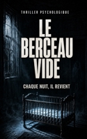 LE BERCEAU VIDE: NE REGARDEZ PAS DANS LE BERCEAU (Série Vérités interdites) (French Edition) B0HFHVQ273 Book Cover