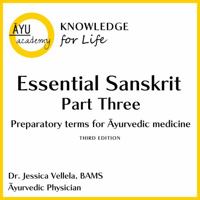Essential Sanskrit Part Three: Preparatory terms for Ayurvedic medicine 1950876152 Book Cover