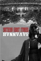 Southern Ghost Stories: Savannah B0F35RW768 Book Cover