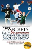 25 Secrets Every Uncommon Student Athlete Should Know 1523214082 Book Cover