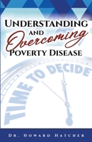 Understanding and Overcoming the Poverty Disease 1796336939 Book Cover