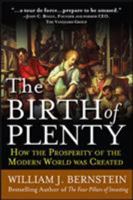 The Birth of Plenty : How the Prosperity of the Modern World was Created 0071421920 Book Cover