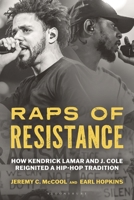 Raps of Resistance: How Kendrick Lamar and J. Cole Reignited a Hip-Hop Tradition B0FNN9M2WD Book Cover