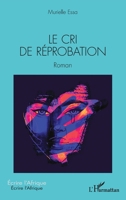 Le cri de réprobation: Roman (Écrire l'Afrique) (French Edition) 214031803X Book Cover