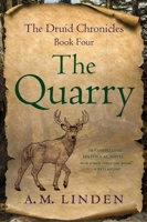 The Quarry: Book Four of The Druid Chronicles 1647429706 Book Cover