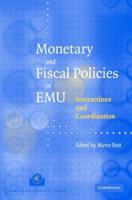 Monetary and Fiscal Policies in Emu: Interactions and Coordination 0521832152 Book Cover