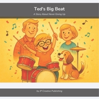 Ted's Big Beat: A Story About Never Giving Up B0GRNQ625X Book Cover