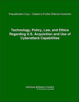Technology, Policy, Law, and Ethics Regarding U.S. Acquisition and Use of Cyberattack Capabilities 0309138507 Book Cover