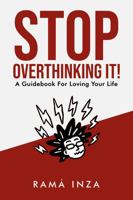 Stop Overthinking It!: A Guidebook For Loving Your Life B0GM2JVQFF Book Cover