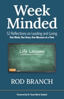 Week Minded: 52 Reflections on Leading and Living One Week, One Story, One Measure at a Time B0GYBN3MVZ Book Cover
