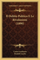Il Delitto Politico E Le Rivoluzioni (1890) 1120515408 Book Cover