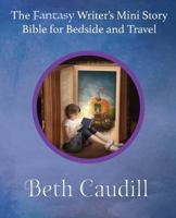 The Fantasy Writer's Mini Story Bible for Bedside and Travel 0985378190 Book Cover