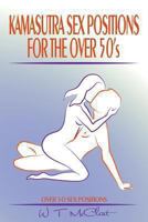 Kamasutra Sex Positions for the Over 50s: Over 50 Sex Positions 1492771910 Book Cover