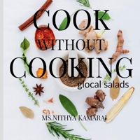 Cook Without Cooking: The Glocal Salad Receipes 1685237738 Book Cover