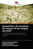 Acquisition de musique, de langue et de langue seconde: L'utilisation de la musique pour promouvoir l'enseignement et l'apprentissage des langues secondes 6203337722 Book Cover