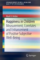 Happiness in Children: Measurement, Correlates and Enhancement of Positive Subjective Well-Being 9400744137 Book Cover