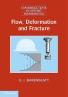 Flow, Deformation and Fracture: Lectures on Fluid Mechanics and the Mechanics of Deformable Solids for Mathematicians and Physicists 0521715385 Book Cover