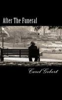 After The Funeral: Comfort, Understanding and Support for Widows in Grief. 0692244433 Book Cover