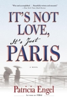 It's Not Love, It's Just Paris 0802122698 Book Cover