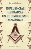 Influencias Hebraicas en el simbolismo masónico 849111520X Book Cover