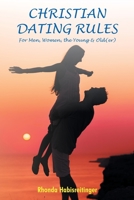 Christian Dating Rules for Men, Women, the Young & Old(er) 1644713462 Book Cover