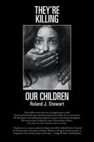 They're Killing Our Children 1481753428 Book Cover