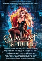 Adamant Spirits: A 2022 Charity Anthology of Romantic Urban Fantasy, Science Fiction, & Paranormal Romance for Ukraine 1949932443 Book Cover