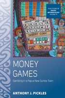 Money Games: Gambling in a Papua New Guinea Town 1789202213 Book Cover